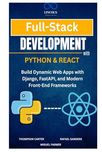 Full-Stack Development with Python & React: Build Dynamic Web Apps with Django, FastAPI, and Modern Front-End Frameworks Full-Stack Development with Python & React: Build Dynamic Web Apps with Django, FastAPI, and Modern Front-End Frameworks von Independently published