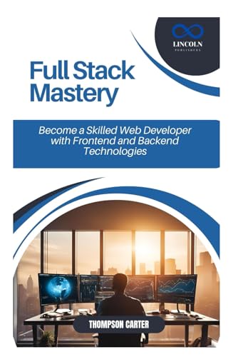 Full Stack Mastery: Become a Skilled Web Developer with Frontend and Backend Technologies Full Stack Mastery: Become a Skilled Web Developer with Frontend and Backend Technologies von Independently published