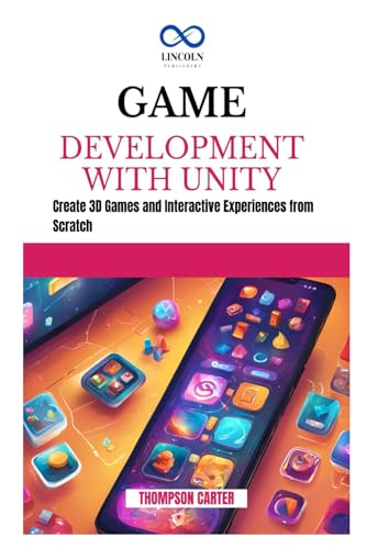 GAME DEVELOPMENT WITH UNITY: Create 3D Games and Interactive Experiences from Scratch GAME DEVELOPMENT WITH UNITY: Create 3D Games and Interactive Experiences from Scratch von Independently published