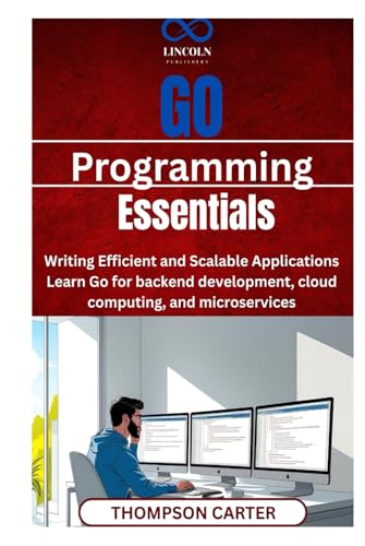 Go Programming Essentials: Writing Efficient and Scalable Applications Learn Go for backend development, cloud computing, and microservices Go Programming Essentials: Writing Efficient and Scalable Applications Learn Go for backend development, cloud computing, and microservices von Independently published