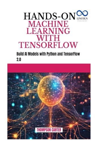 HANDS-ON MACHINE LEARNING WITH TENSORFLOW: Build AI Models with Python and TensorFlow 2.0 HANDS-ON MACHINE LEARNING WITH TENSORFLOW: Build AI Models with Python and TensorFlow 2.0 von Independently published