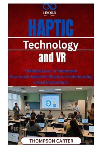Haptic Technology and VR: The Next Level of Immersion How touch-based feedback is revolutionizing virtual interactions Haptic Technology and VR: The Next Level of Immersion How touch-based feedback is revolutionizing virtual interactions von Independently published