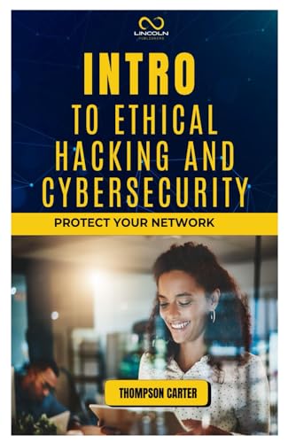 INTRO TO ETHICAL HACKING AND CYBERSECURITY: Protect Your Network INTRO TO ETHICAL HACKING AND CYBERSECURITY: Protect Your Network von Independently published