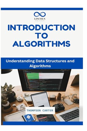 INTRODUCTION TO ALGORITHMS: Understanding Data Structures and Algorithms INTRODUCTION TO ALGORITHMS: Understanding Data Structures and Algorithms von Independently published