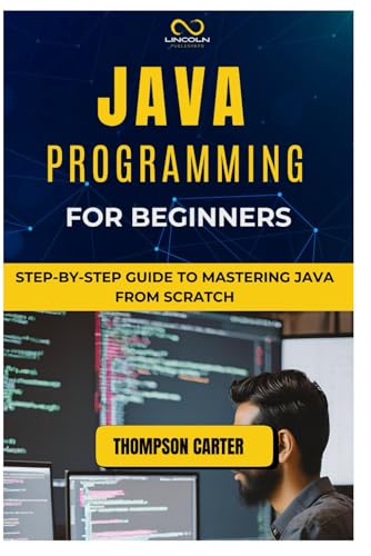 JAVA PROGRAMMING FOR BEGINNERS: Step-by-Step Guide to Mastering Java from Scratch JAVA PROGRAMMING FOR BEGINNERS: Step-by-Step Guide to Mastering Java from Scratch von Independently published