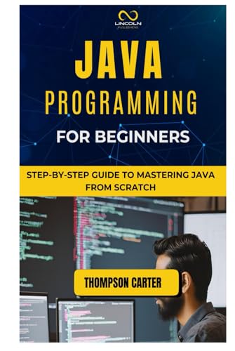 JAVA PROGRAMMING FOR BEGINNERS: Step-by-Step Guide to Mastering Java from Scratch JAVA PROGRAMMING FOR BEGINNERS: Step-by-Step Guide to Mastering Java from Scratch von Independently published