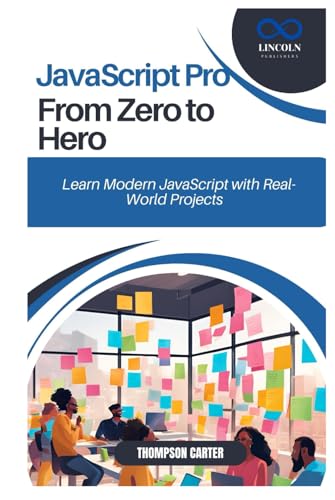 JavaScript Pro From Zero to Hero: Learn Modern JavaScript with Real-World Projects JavaScript Pro From Zero to Hero: Learn Modern JavaScript with Real-World Projects von Independently published