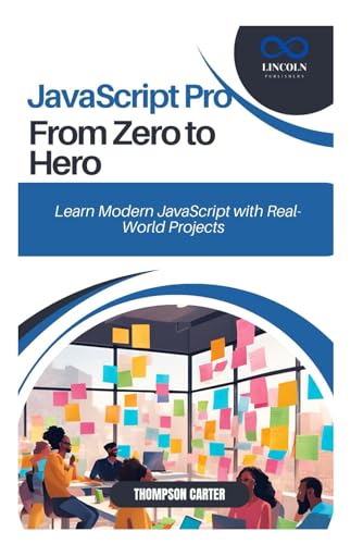 JavaScript Pro From Zero to Hero: Learn Modern JavaScript with Real-World Projects JavaScript Pro From Zero to Hero: Learn Modern JavaScript with Real-World Projects von Independently published