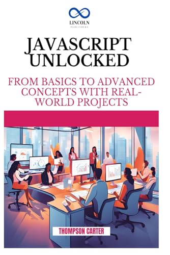 JavaScript Unlocked: From Basics to Advanced Concepts with Real-World Projects JavaScript Unlocked: From Basics to Advanced Concepts with Real-World Projects von Independently published