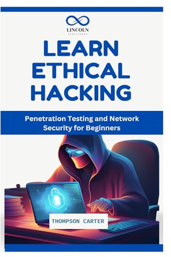LEARN ETHICAL HACKING: Penetration Testing and Network Security for Beginners LEARN ETHICAL HACKING: Penetration Testing and Network Security for Beginners von Independently published