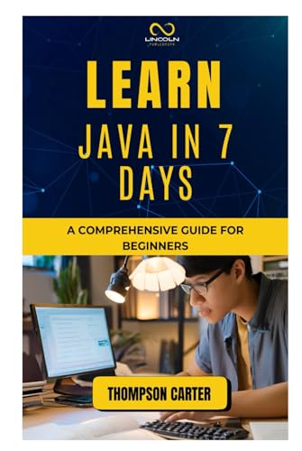LEARN JAVA IN 7 DAYS: A Comprehensive Guide for Beginners LEARN JAVA IN 7 DAYS: A Comprehensive Guide for Beginners von Independently published