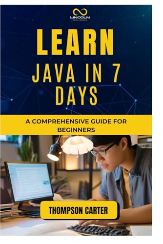 LEARN JAVA IN 7 DAYS: A Comprehensive Guide for Beginners LEARN JAVA IN 7 DAYS: A Comprehensive Guide for Beginners von Independently published
