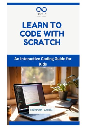 LEARN TO CODE WITH SCRATCH: An Interactive Coding Guide for Kids LEARN TO CODE WITH SCRATCH: An Interactive Coding Guide for Kids von Independently published
