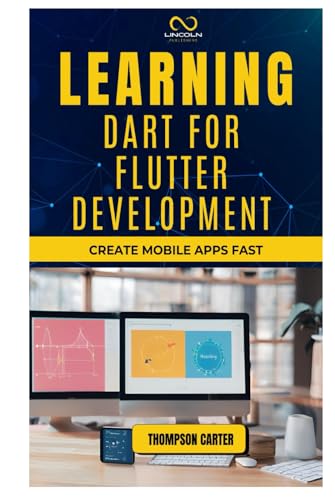 LEARNING DART FOR FLUTTER DEVELOPMENT: Create Mobile Apps Fast LEARNING DART FOR FLUTTER DEVELOPMENT: Create Mobile Apps Fast von Independently published