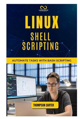 LINUX SHELL SCRIPTING: Automate Tasks with Bash Scripting LINUX SHELL SCRIPTING: Automate Tasks with Bash Scripting von Independently published