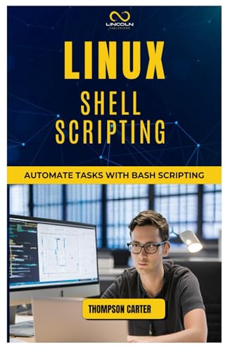 LINUX SHELL SCRIPTING: Automate Tasks with Bash Scripting LINUX SHELL SCRIPTING: Automate Tasks with Bash Scripting von Independently published