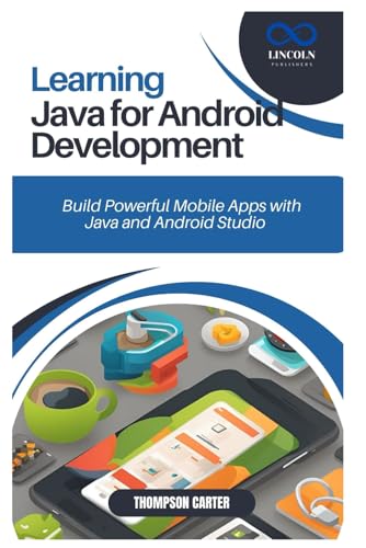 Learning Java for Android Development: Build Powerful Mobile Apps with Java and Android Studio Learning Java for Android Development: Build Powerful Mobile Apps with Java and Android Studio von Independently published