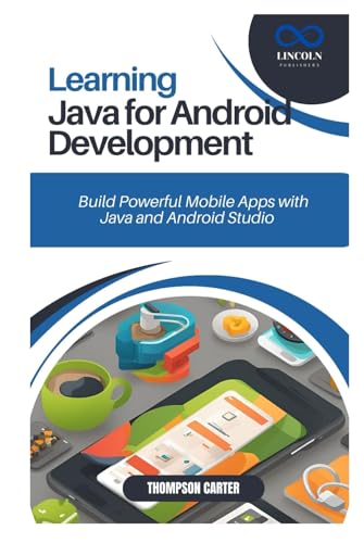 Learning Java for Android Development: Build Powerful Mobile Apps with Java and Android Studio Learning Java for Android Development: Build Powerful Mobile Apps with Java and Android Studio von Independently published