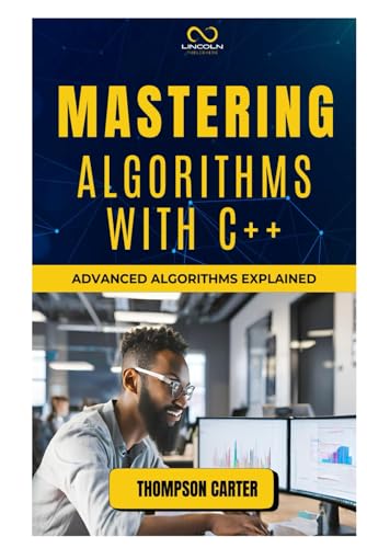 MASTERING ALGORITHMS WITH C++: Advanced Algorithms Explained MASTERING ALGORITHMS WITH C++: Advanced Algorithms Explained von Independently published