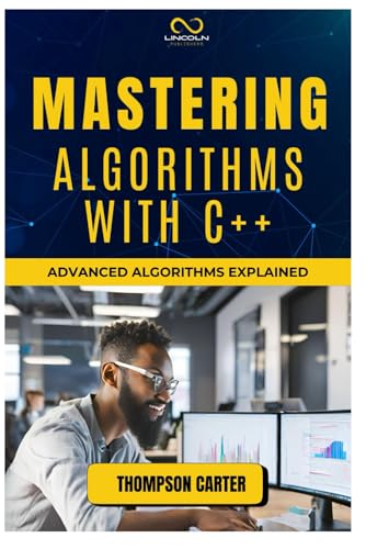 MASTERING ALGORITHMS WITH C++: Advanced Algorithms Explained MASTERING ALGORITHMS WITH C++: Advanced Algorithms Explained von Independently published