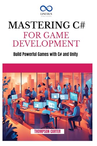 MASTERING C# FOR GAME DEVELOPMENT: Build Powerful Games with C# and Unity MASTERING C# FOR GAME DEVELOPMENT: Build Powerful Games with C# and Unity von Independently published