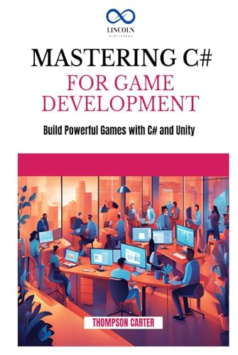 MASTERING C# FOR GAME DEVELOPMENT: Build Powerful Games with C# and Unity MASTERING C# FOR GAME DEVELOPMENT: Build Powerful Games with C# and Unity von Independently published