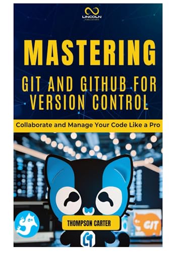 MASTERING GIT AND GITHUB FOR VERSION CONTROL: Collaborate and Manage Your Code Like a Pro MASTERING GIT AND GITHUB FOR VERSION CONTROL: Collaborate and Manage Your Code Like a Pro von Independently published