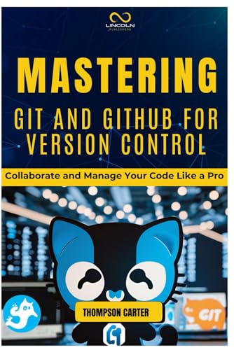 MASTERING GIT AND GITHUB FOR VERSION CONTROL: Collaborate and Manage Your Code Like a Pro MASTERING GIT AND GITHUB FOR VERSION CONTROL: Collaborate and Manage Your Code Like a Pro von Independently published