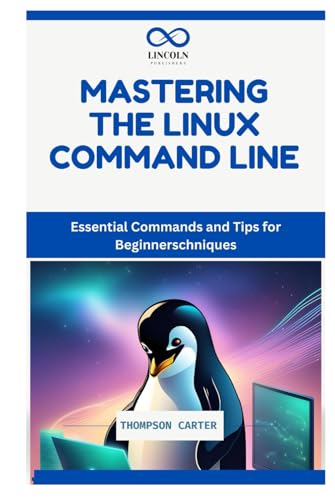 MASTERING THE LINUX COMMAND LINE: Essential Commands and Tips for Beginners MASTERING THE LINUX COMMAND LINE: Essential Commands and Tips for Beginners von Independently published