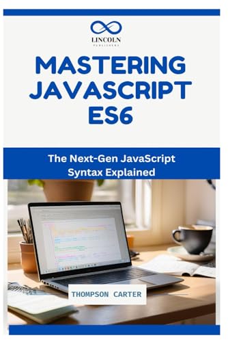 Mastering JavaScript ES6: The Next-Gen JavaScript Syntax Explained Mastering JavaScript ES6: The Next-Gen JavaScript Syntax Explained von Independently published