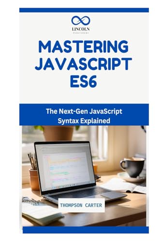 Mastering JavaScript ES6: The Next-Gen JavaScript Syntax Explained Mastering JavaScript ES6: The Next-Gen JavaScript Syntax Explained von Independently published