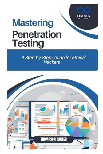 Mastering Penetration Testing: A Step-by-Step Guide for Ethical Hackers Mastering Penetration Testing: A Step-by-Step Guide for Ethical Hackers von Independently published