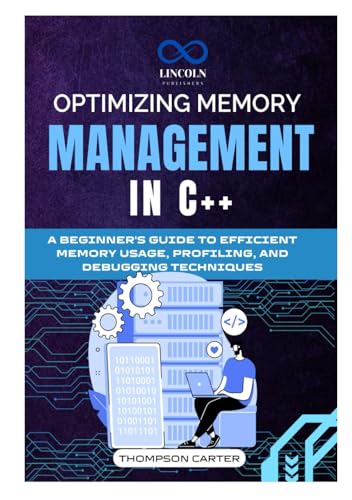 Optimizing memory management in C++: A Beginner's Guide to Efficient Memory Usage, Profiling, and Debugging Techniques Optimizing memory management in C++: A Beginner's Guide to Efficient Memory Usage, Profiling, and Debugging Techniques von Independently published