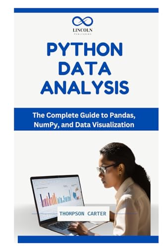 PYTHON DATA ANALYSIS: The Complete Guide to Pandas, NumPy, and Data Visualization PYTHON DATA ANALYSIS: The Complete Guide to Pandas, NumPy, and Data Visualization von Independently published