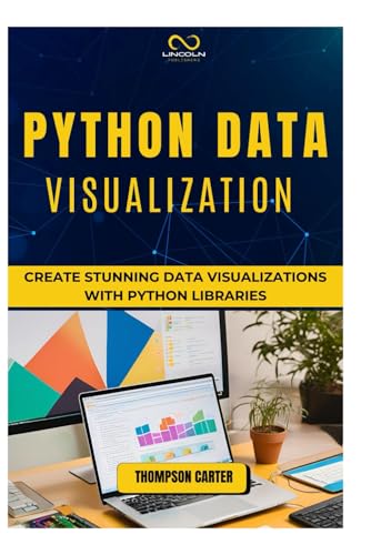 PYTHON DATA VISUALIZATION: Create Stunning Data Visualizations with Python Libraries PYTHON DATA VISUALIZATION: Create Stunning Data Visualizations with Python Libraries von Independently published