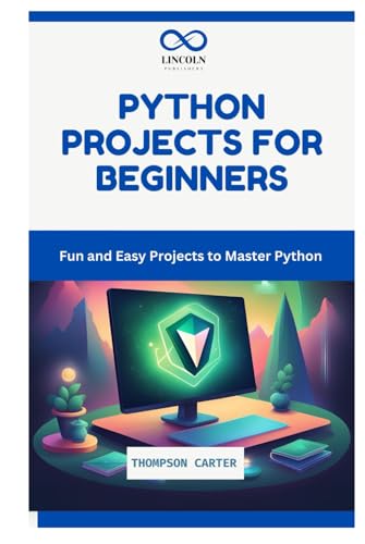 PYTHON PROJECTS FOR BEGINNERS: Fun and Easy Projects to Master Python PYTHON PROJECTS FOR BEGINNERS: Fun and Easy Projects to Master Python von Independently published