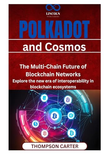 Polkadot and Cosmos: The Multi-Chain Future of Blockchain Networks Explore the new era of interoperability in blockchain ecosystems Polkadot and Cosmos: The Multi-Chain Future of Blockchain Networks Explore the new era of interoperability in blockchain ecosystems von Independently published