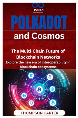 Polkadot and Cosmos: The Multi-Chain Future of Blockchain Networks Explore the new era of interoperability in blockchain ecosystems Polkadot and Cosmos: The Multi-Chain Future of Blockchain Networks Explore the new era of interoperability in blockchain ecosystems von Independently published