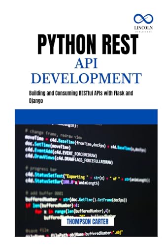 Python REST API Development: Building and Consuming RESTful APIs with Flask and Django Python REST API Development: Building and Consuming RESTful APIs with Flask and Django von Independently published