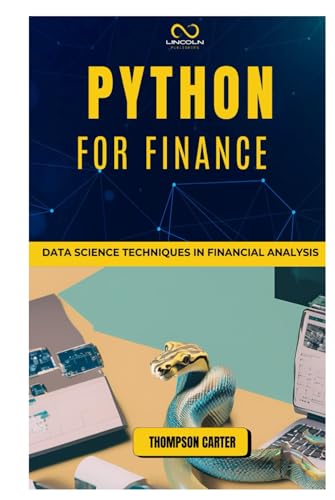 Python for Finance: Data Science Techniques in Financial Analysis Python for Finance: Data Science Techniques in Financial Analysis von Independently published