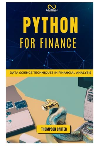 Python for Finance: Data Science Techniques in Financial Analysis Python for Finance: Data Science Techniques in Financial Analysis von Independently published