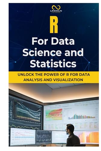 R FOR DATA SCIENCE AND STATISTICS: Unlock the Power of R for Data Analysis and Visualization R FOR DATA SCIENCE AND STATISTICS: Unlock the Power of R for Data Analysis and Visualization von Independently published