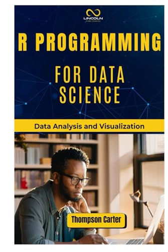 R Programming for Data Science: Data Analysis and Visualization R Programming for Data Science: Data Analysis and Visualization von Independently published