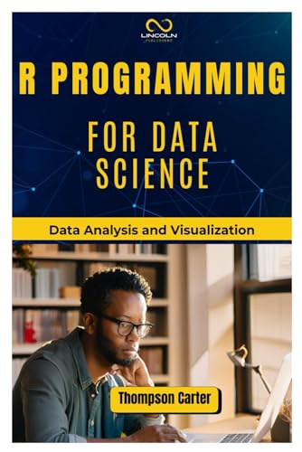 R Programming for Data Science: Data Analysis and Visualization R Programming for Data Science: Data Analysis and Visualization von Independently published
