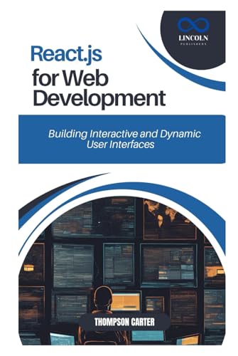 REACT.JS FOR WEB DEVELOPMENT: Building Interactive and Dynamic User Interfaces REACT.JS FOR WEB DEVELOPMENT: Building Interactive and Dynamic User Interfaces von Independently published