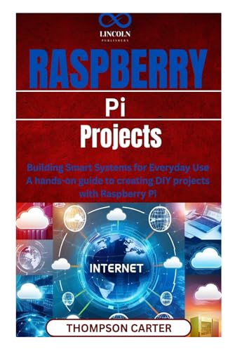 Raspberry Pi Projects: Building Smart Systems for Everyday Use A hands-on guide to creating DIY projects with Raspberry Pi Raspberry Pi Projects: Building Smart Systems for Everyday Use A hands-on guide to creating DIY projects with Raspberry Pi von Independently published