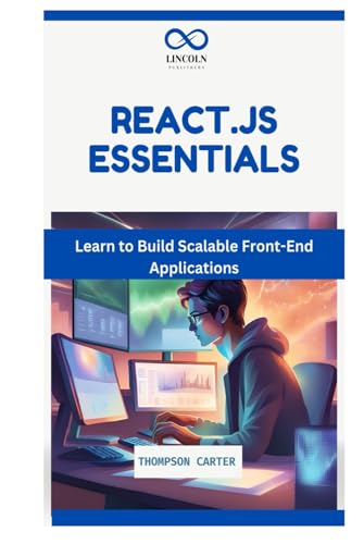 React.js Essentials: Learn to Build Scalable Front-End Applications React.js Essentials: Learn to Build Scalable Front-End Applications von Independently published