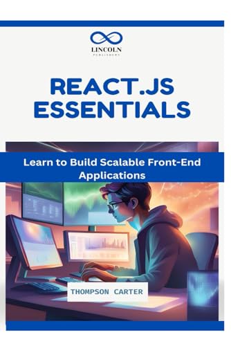 React.js Essentials: Learn to Build Scalable Front-End Applications React.js Essentials: Learn to Build Scalable Front-End Applications von Independently published