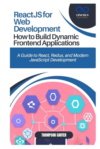 ReactJS for Web Development: How to Build Dynamic Frontend Applications: A Guide to React, Redux, and Modern JavaScript Development ReactJS for Web Development: How to Build Dynamic Frontend Applications: A Guide to React, Redux, and Modern JavaScript Development von Independently published