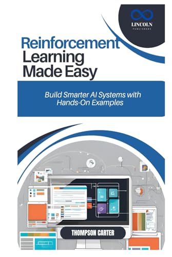 Reinforcement Learning Made Easy: Build Smarter AI Systems with Hands-On Examples Reinforcement Learning Made Easy: Build Smarter AI Systems with Hands-On Examples von Independently published